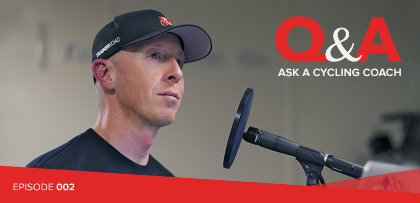 Ask a Cycling Coach 002 – TrainerRoad Podcast - TrainerRoad Blog
