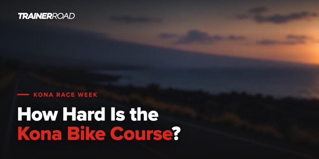 The Kona Bike Course: How Hard Is It, and How Hard Do Athletes Actually Ride It?